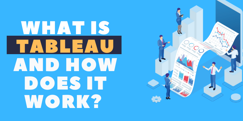 What is Tableau and How does it work?